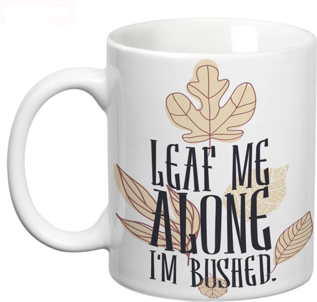 Prithish Leaf Me Alone, I'm Bushed Ceramic Mug