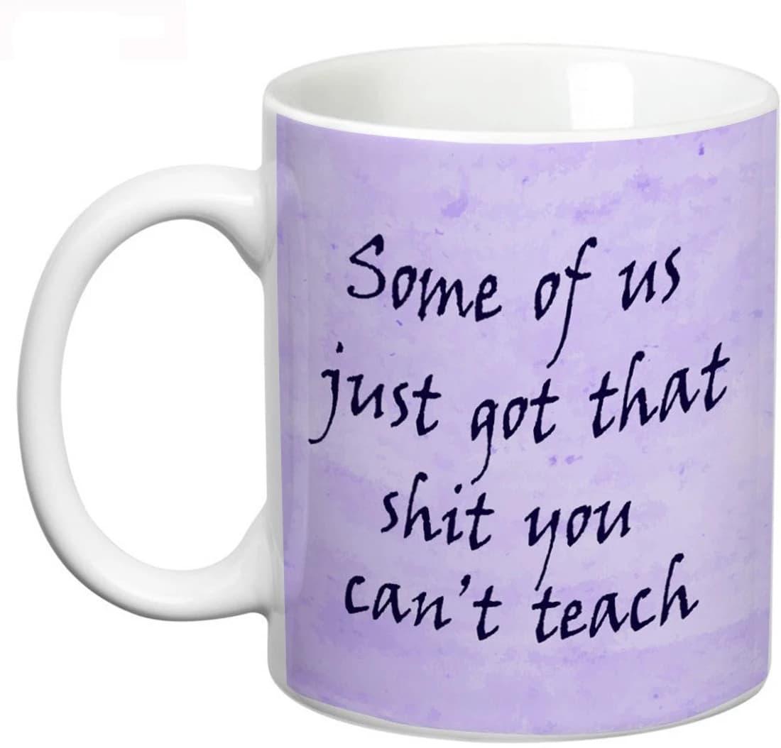 Prithish Got that Shit you can't Teach Ceramic Mug